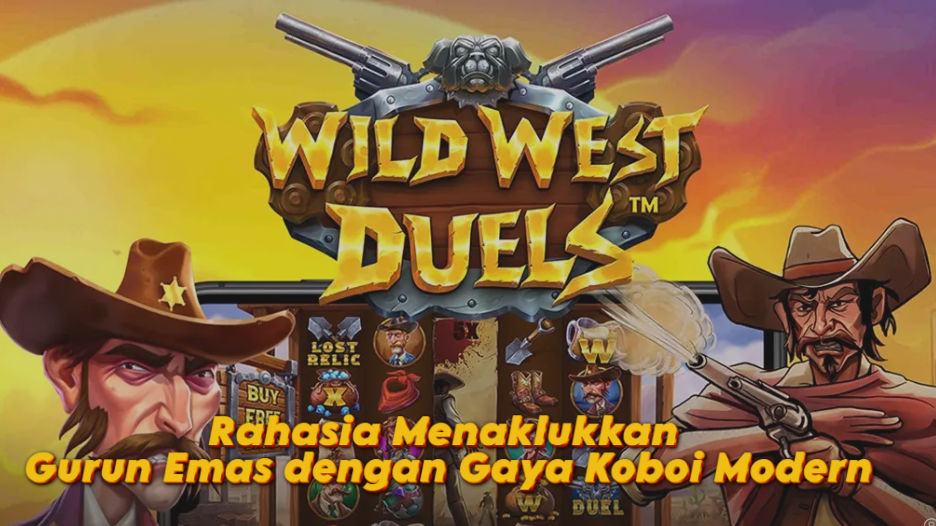 Rahasia Menaklukkan Gurun Emas dengan Gaya Koboi Modern